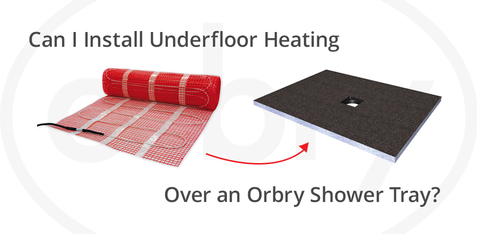 Orbry underfloor heating over shower tray